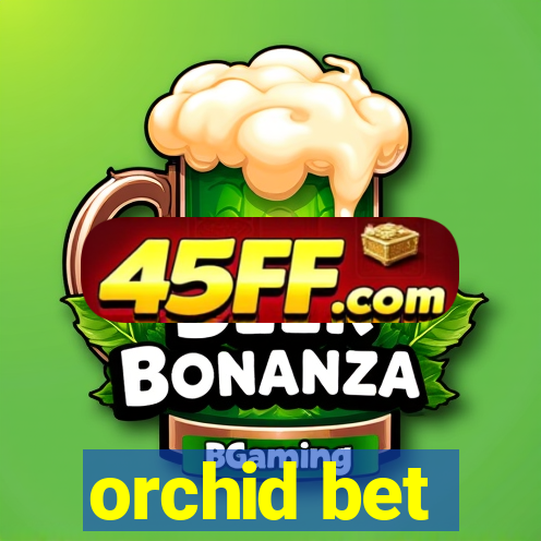 orchid bet